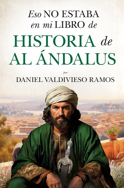 Eso no estaba en mi libro de Historia de Al Ándalus (edición de bolsillo)