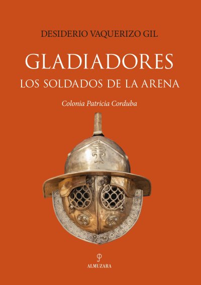 Gladiadores. Los soldados de la arena