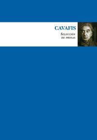 Cavafis (Selección de prosas)