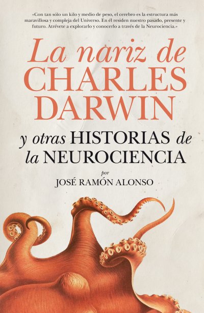 La nariz de Charles Darwin y otras historias de la Neurociencia (edición de bolsillo)