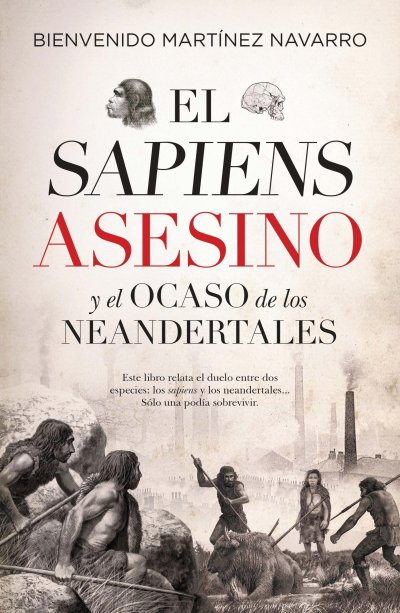 El sapiens asesino y el ocaso de los neandertales (edición de bolsillo)
