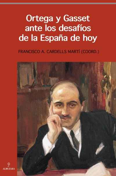 Ortega y Gasset ante los desafíos de la España de hoy