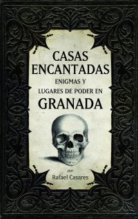 Casas encantadas, enigmas y lugares de poder en Granada