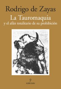 La Tauromaquia y el afán totalitario de su prohibición